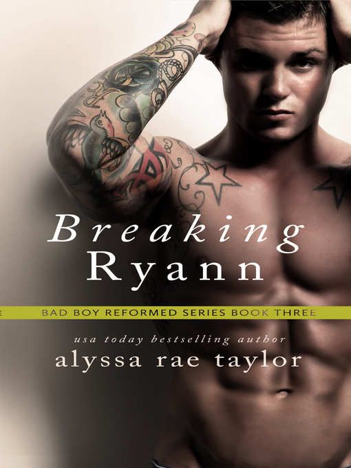 Title details for Breaking Ryann (Bad Boy Reformed 3) by Alyssa Rae Taylor - Available